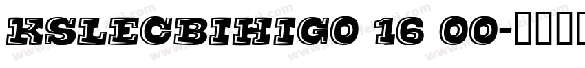 KSLECBIHIG0 16 00字体转换